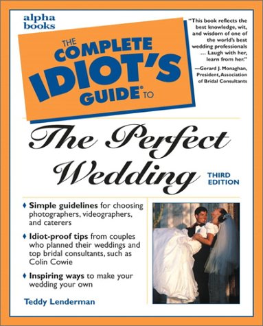 Complete Idiot's Guide to the Perfect Wedding  3rd 2000 9780028638942 Front Cover