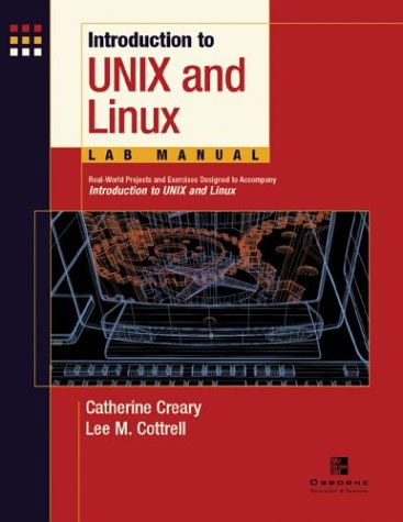 Introduction to UNIX and Linux Lab Manual Real-World Projects and Exercises Designed to Accompany 1st 2003 (Student Manual, Study Guide, etc.) 9780072226942 Front Cover