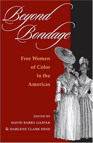 Beyond Bondage Free Women of Color in the Americas  2004 9780252071942 Front Cover