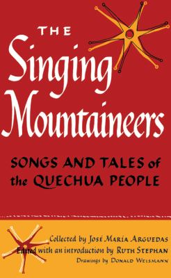Singing Mountaineers Songs and Tales of the Quechua People  1957 9780292709942 Front Cover