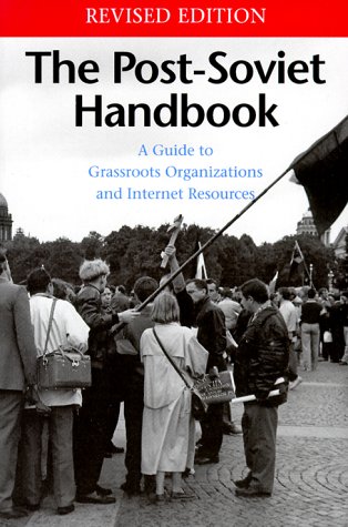 Post-Soviet Hndbk Rev Ed B A Guide to Grassroots Organizations and Internet Resources 2nd (Revised) 9780295977942 Front Cover