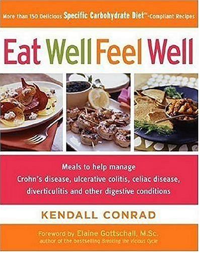 Eat Well, Feel Well More Than 150 Delicious Specific Carbohydrate Diet-Compliant Recipes  2006 9780307339942 Front Cover