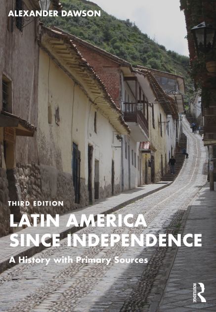 Latin America since Independence A History with Primary Sources 3rd 2022 9780367700942 Front Cover