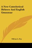 New Catechetical Hebrew and English Grammar N/A 9780548305942 Front Cover
