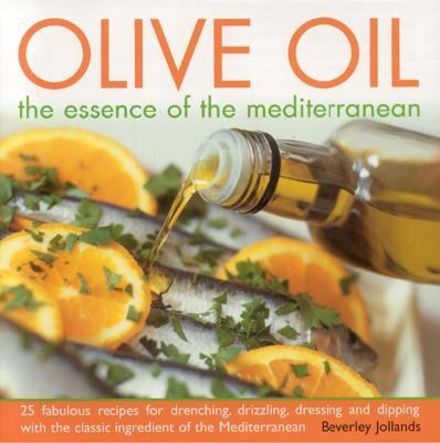 Olive Oil The Essence of the Mediterranean  2006 9780754816942 Front Cover