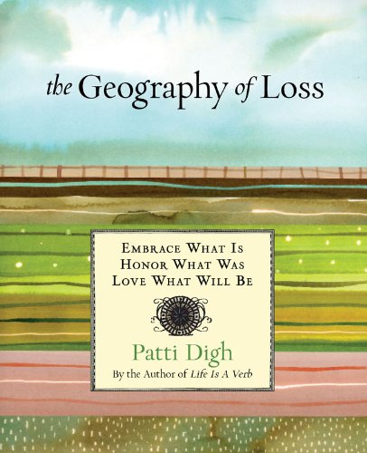Geography of Loss Embrace What Is, Honor What Was, Love What Will Be N/A 9780762778942 Front Cover