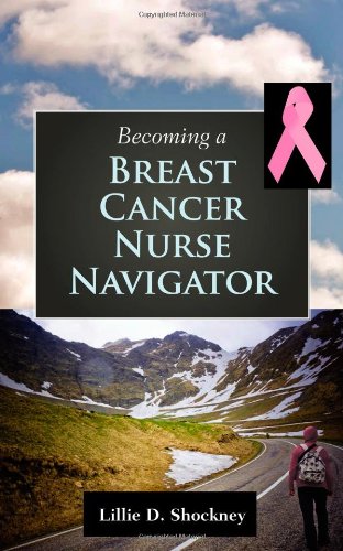 Becoming a Breast Cancer Nurse Navigator   2011 (Revised) 9780763784942 Front Cover