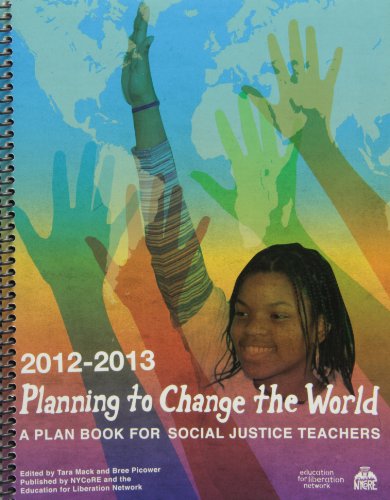 Planning to Change the World 2012-2013: A Plan for Social Justice Teachers  2012 9780942961942 Front Cover