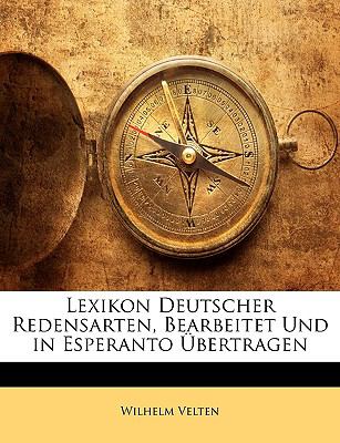 Lexikon Deutscher Redensarten, Bearbeitet Und in Esperanto ï¿½bertragen  N/A 9781143112942 Front Cover