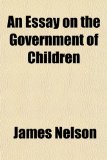 Essay on the Government of Children N/A 9781150914942 Front Cover