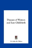 Diseases of Women and Easy Childbirth  N/A 9781161354942 Front Cover