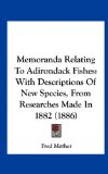 Memoranda Relating to Adirondack Fishes : With Descriptions of New Species, from Researches Made In 1882 (1886) N/A 9781162191942 Front Cover