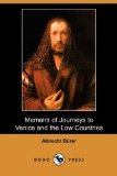 Memoirs of Journeys to Venice and the Low Countries  N/A 9781409931942 Front Cover
