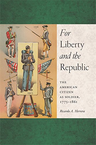 For Liberty and the Republic The American Citizen As Soldier, 1775-1861  2015 9781479819942 Front Cover