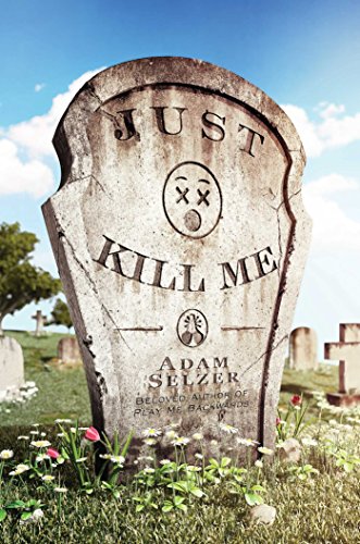 Just Kill Me:   2016 9781481434942 Front Cover