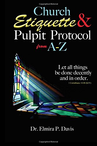 Church Etiquette and Pulpit Protocols from A-Z  N/A 9781514727942 Front Cover