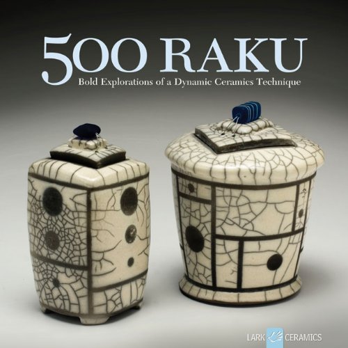 500 Raku Bold Explorations of a Dynamic Ceramics Technique  2011 9781600592942 Front Cover