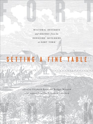 Setting a Fine Table: Recipes from the Officers' Kitchens at Fort York  2013 9781770501942 Front Cover