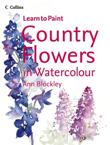 Country Flowers in Watercolour (Collins Learn to Paint) N/A 9780007193943 Front Cover