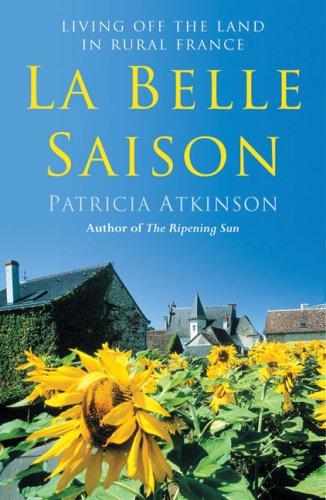 Belle Saison Living off the Land in Rural France  2006 9780099497943 Front Cover
