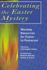 Celebrating the Easter Mystery: Worship Resources for Easter to Pentecost Worship Resources for Easter to Pentecost  1996 9780264673943 Front Cover