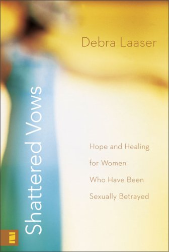 Shattered Vows Hope and Healing for Women Who Have Been Sexually Betrayed  2008 9780310273943 Front Cover