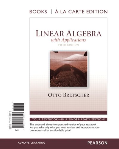 Linear Algebra with Applications, Book a la Carte Edition  5th 2013 9780321796943 Front Cover
