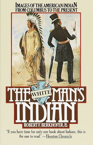 White Man's Indian Images of the American Indian from Columbus to the Present N/A 9780394727943 Front Cover