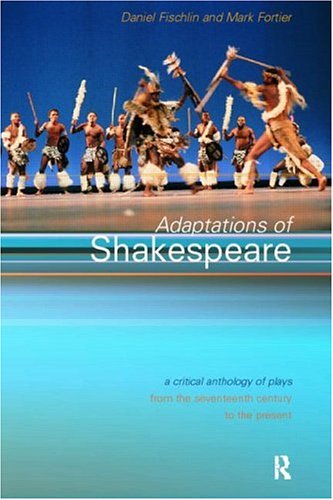 Adaptations of Shakespeare Critical Anthology of Plays from the Seventeenth Century to the Present  2000 9780415198943 Front Cover