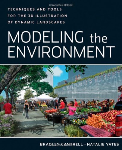 Modeling the Environment Techniques and Tools for the 3D Illustration of Dynamic Landscapes  2012 9780470902943 Front Cover