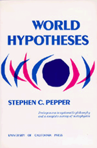 World Hypotheses A Study in Evidence  1942 9780520009943 Front Cover