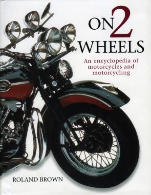On 2 Wheels An Encyclopedia of Motorcycles and Motorcycling  2009 9780754819943 Front Cover