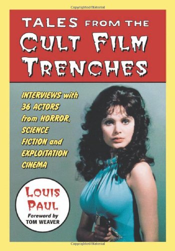 Tales from the Cult Film Trenches Interviews with 36 Actors from Horror, Science Fiction and Exploitation Cinema  2008 9780786429943 Front Cover