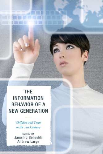Information Behavior of a New Generation Children and Teens in the 21st Century N/A 9780810885943 Front Cover