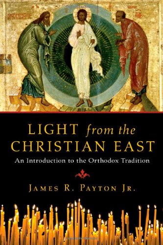Light from the Christian East An Introduction to the Orthodox Tradition  2007 9780830825943 Front Cover