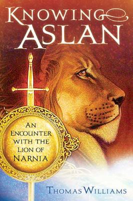 Knowing Aslan An Encounter with the Lion of Narnia  2005 9780849904943 Front Cover