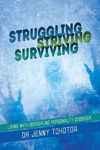 Struggling Striving Surviving: Living With Borderline Personality Disorder  2013 9781483602943 Front Cover
