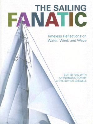 Sailing Fanatic Timeless Reflections on Water, Wind, and Wave N/A 9781592289943 Front Cover