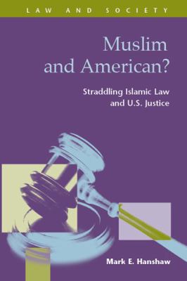 Muslim and American? : Straddling Islamic Law and U. S. Justice  2010 9781593323943 Front Cover