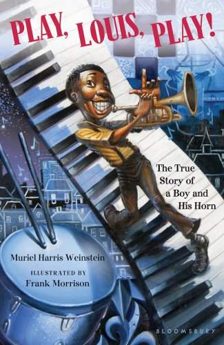 Play, Louis, Play! The True Story of a Boy and His Horn N/A 9781599909943 Front Cover
