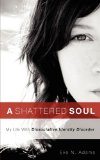 Shattered Soul : My Life with Dissociative Identity Disorder N/A 9781607918943 Front Cover