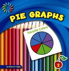 Pie Graphs:   2013 9781624313943 Front Cover