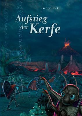 Aufstieg der Kerfe: 3. Buch der Kerfland-Trilogie N/A 9783844881943 Front Cover