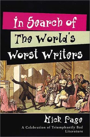 In Search of the World's Worst Writers A Celebration of Triumphantly Bad Literature  2000 9780002740944 Front Cover