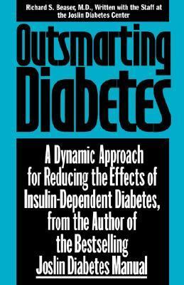 Outsmarting Diabetes A Dynamic Approach for Reducing the Effects of Insulin-Dependent Diabetes  1994 9780471346944 Front Cover