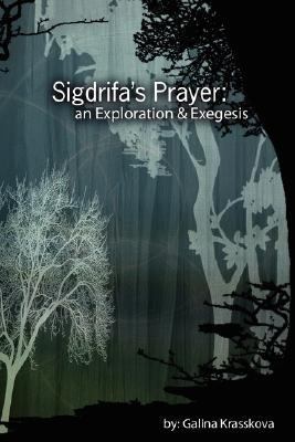 Sigdrifa's Prayer: an Exploration and Exegesis N/A 9780615142944 Front Cover