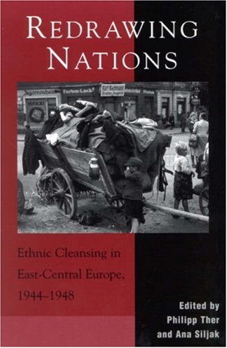 Redrawing Nations Ethnic Cleansing in East-Central Europe, 1944-1948  2001 9780742510944 Front Cover