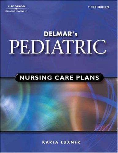 Delmar's Pediatric Nursing Care Plans  3rd 2005 (Revised) 9780766859944 Front Cover