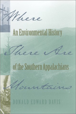 Where There Are Mountains An Environmental History of the Southern Appalachians  2000 9780820324944 Front Cover