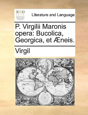 P Virgilii Maronis Oper Bucolica, Georgica, Et ï¿½neis N/A 9781140966944 Front Cover